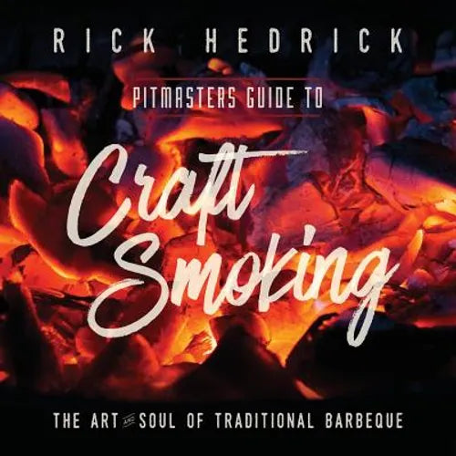 Pitmasters Guide to Craft Smoking (BBQ): The Art and Soul of Traditional Barbeque - Paperback