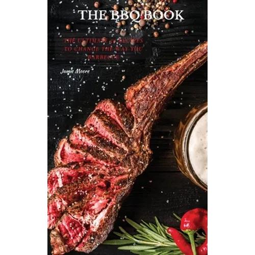 The BBQ Books: The Ultimate 50 Recipes to change the way you barbecue - Hardcover