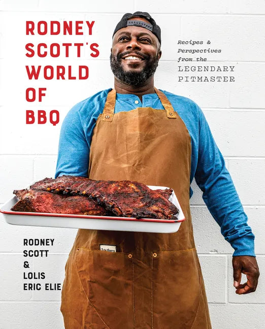 Rodney Scott's World of BBQ: Every Day Is a Good Day: A Cookbook - Hardcover